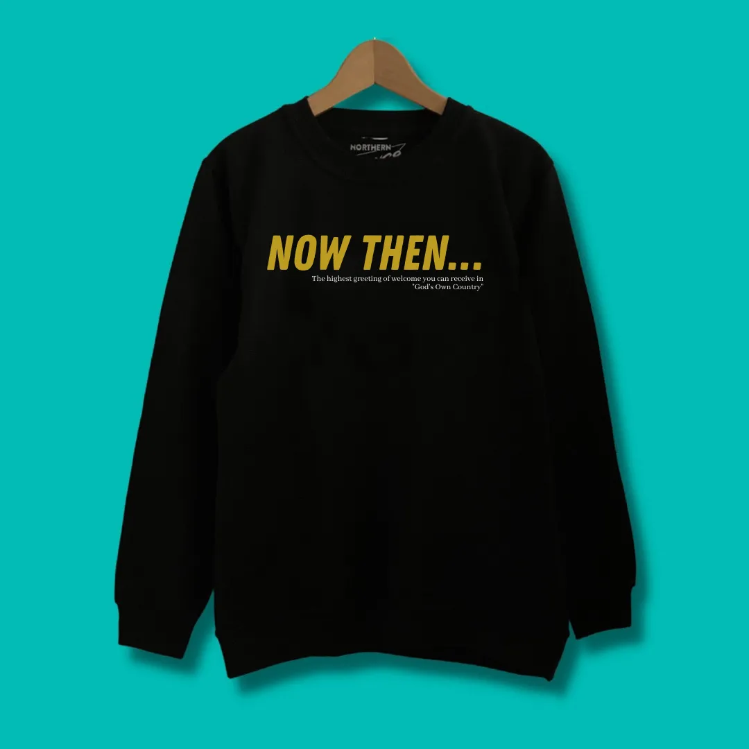 NOW THEN - Hoodie or Sweater