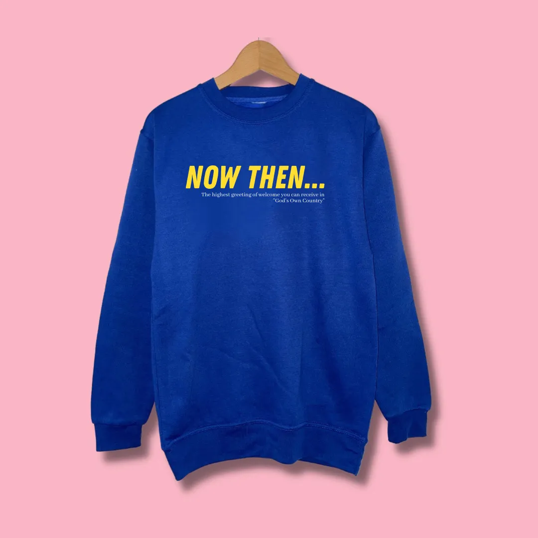 NOW THEN - Hoodie or Sweater