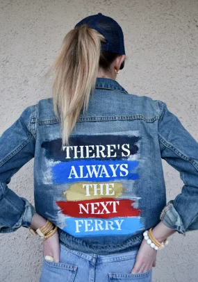 There's Always The Next Ferry Denim Jacket